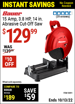 Buy the BAUER 15 Amp 3.8 HP 14 in. Abrasive Cut-Off Saw (Item 58091) for $129.99, valid through 10/13/2022.