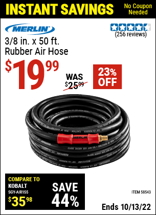 Buy the MERLIN 3/8 in. x 50 ft. Rubber Air Hose (Item 58543) for $19.99, valid through 10/13/2022.