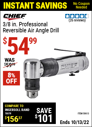 Buy the CHIEF 3/8 in. Professional Reversible Air Angle Drill (Item 58613) for $54.99, valid through 10/13/2022.