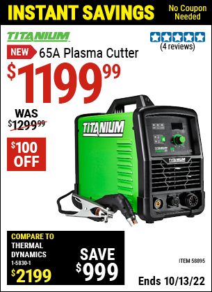 Buy the TITANIUM 65A Plasma Cutter (Item 58895) for $1199.99, valid through 10/13/2022.