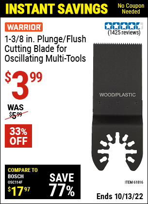 Buy the WARRIOR 1-3/8 in. High Carbon Steel Multi-Tool Plunge Blade (Item 61816) for $3.99, valid through 10/13/2022.