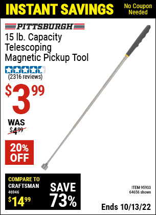 Buy the PITTSBURGH AUTOMOTIVE 15 Lbs. Capacity Telescoping Magnetic Pickup Tool (Item 64656/95933) for $3.99, valid through 10/13/2022.