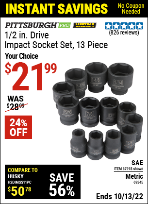 Buy the PITTSBURGH 1/2 in. Drive SAE Impact Socket Set 13 Pc. (Item 67918/69345) for $21.99, valid through 10/13/2022.