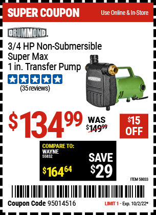 Buy the DRUMMOND 3/4 HP Non-Submersible Super Max 1 in. Transfer Pump, valid through 10/2/22.