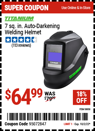 Buy the TITANIUM 7 sq. in. Auto Darkening Welding Helmet (Item 58058) for $15.99, valid through 10/2/22.