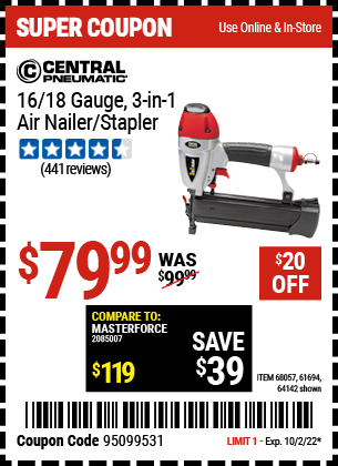 Buy the CENTRAL PNEUMATIC 16/18 Gauge 3-in-1 Air Nailer/Stapler (Item 64142/68057/61694) for $1449.99, valid through 10/2/22.
