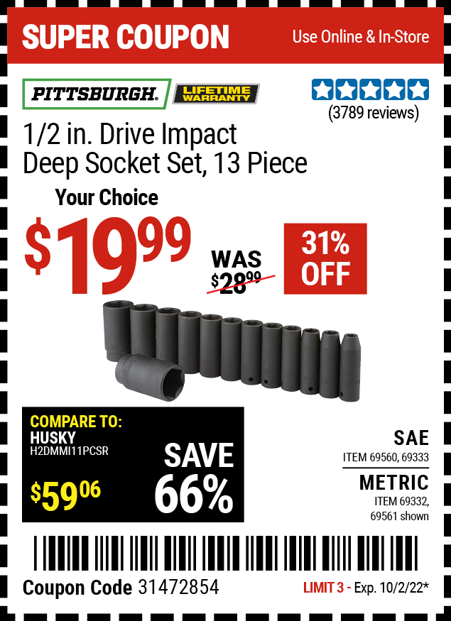 Buy the PITTSBURGH 1/2 in. Drive SAE Impact Deep Socket Set 13 Pc. (Item 69560/69333/69561/69332) for $19.99, valid through 10/2/2022.