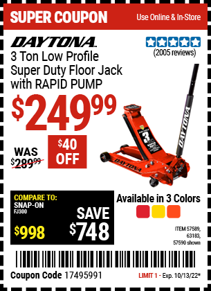 Buy the DAYTONA 3 Ton Low Profile Super Duty Rapid Pump® Floor Jac (Item 57589/57590/63183) for $249.99, valid through 10/13/2022.