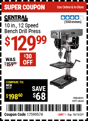 Buy the CENTRAL MACHINERY 10 in. 12 Speed Bench Drill Press (Item 63471/60237) for $129.99, valid through 10/13/2022.