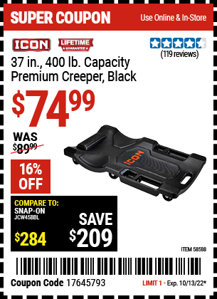 Buy the ICON 37 in. 400 lb. Capacity Premium Creeper (Item 58588) for $74.99, valid through 10/13/2022.