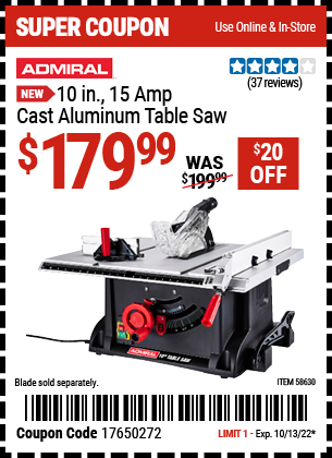 Buy the ADMIRAL 10 in. 15 Amp Cast Aluminum Table Saw (Item 58630) for $179.99, valid through 10/13/2022.