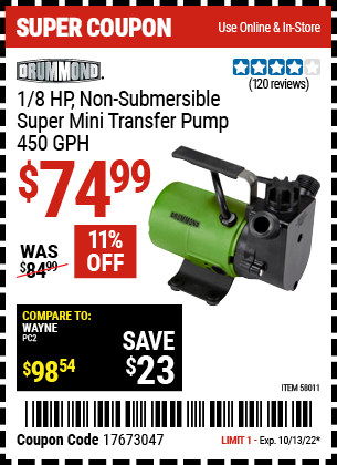 Buy the DRUMMOND 1/8 HP Non-Submersible Super Mini Transfer Pump 450 GPH (Item 58011) for $74.99, valid through 10/13/2022.
