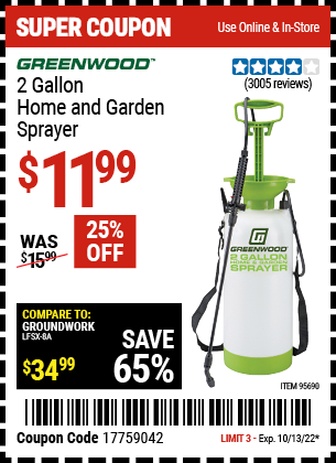 Buy the GREENWOOD 2 gallon Home and Garden Sprayer (Item 95690) for $11.99, valid through 10/13/2022.