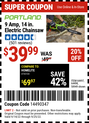 Buy the PORTLAND 9 Amp 14 in. Electric Chainsaw (Item 58949/64497/64498) for $39.99, valid through 9/25/2022.