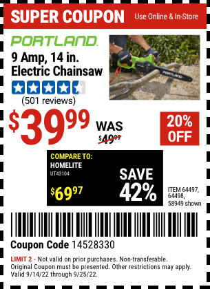 Buy the PORTLAND 9 Amp 14 in. Electric Chainsaw (Item 58949/64497/64498) for $39.99, valid through 9/25/2022.