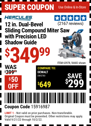 Buy the HERCULES 12 in. Dual-Bevel Sliding Compound Miter Saw with Precision LED Shadow Guide (Item 63978/63978) for $349.99, valid through 10/2/2022.