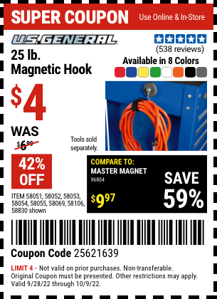 Buy the U.S. GENERAL 25 lb. Magnetic Hook (Item 58051/58052/58053/58054/58055/58069/58106/58830) for $4, valid through 10/9/2022.