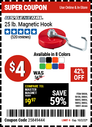 Buy the U.S. GENERAL 25 lb. Magnetic Hook (Item 58051/58052/58053/58054/58055/58069/58106/58830) for $4, valid through 10/2/2022.