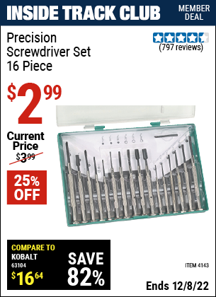 Inside Track Club members can buy the Precision Screwdriver Set 16 Pc. (Item 4143) for $2.99, valid through 12/8/2022.