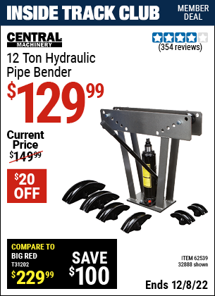 Inside Track Club members can buy the CENTRAL MACHINERY 12 Ton Hydraulic Pipe Bender (Item 32888/62539) for $129.99, valid through 12/8/2022.
