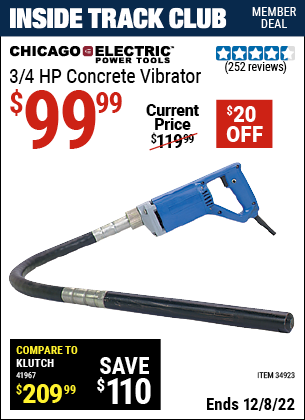 Inside Track Club members can buy the CHICAGO ELECTRIC 3/4 HP Concrete Vibrator (Item 34923) for $99.99, valid through 12/8/2022.