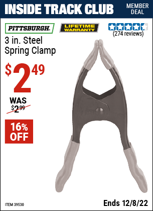 Inside Track Club members can buy the PITTSBURGH 3 in. Steel Spring Clamp (Item 39530) for $2.49, valid through 12/8/2022.