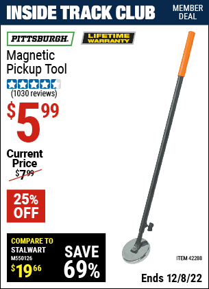 Inside Track Club members can buy the PITTSBURGH Heavy Duty Magnetic Pickup Tool (Item 42288) for $5.99, valid through 12/8/2022.