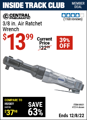 Inside Track Club members can buy the CENTRAL PNEUMATIC 3/8 in. Air Ratchet Wrench (Item 47214/60631) for $13.99, valid through 12/8/2022.