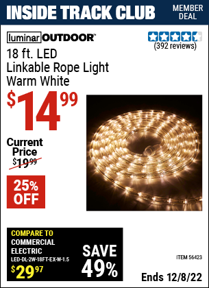 Inside Track Club members can buy the LUMINAR OUTDOOR 18 ft. LED Linkable Rope Light (Item 56423) for $14.99, valid through 12/8/2022.