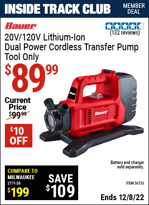 Inside Track Club members can buy the BAUER 20v/120v Lithium-Ion Dual Power Cordless Transfer Pump (Item 56733) for $89.99, valid through 12/8/2022.