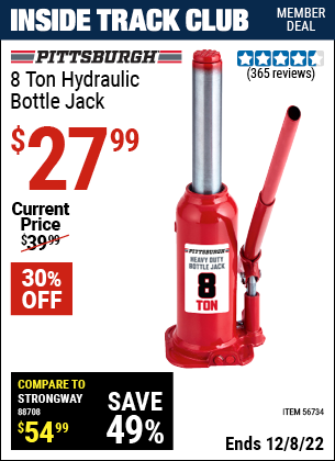 Inside Track Club members can buy the PITTSBURGH 8 Ton Hydraulic Bottle Jack (Item 56734) for $27.99, valid through 12/8/2022.