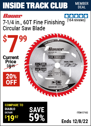 Inside Track Club members can buy the BAUER 7-1/4 in. 60T Fine Finishing Circular Saw Blade (Item 57102) for $7.99, valid through 12/8/2022.