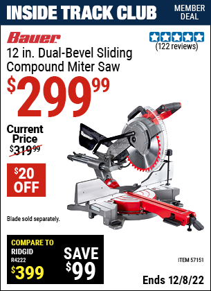 Inside Track Club members can buy the BAUER 12 In. Dual-Bevel Sliding Compound Miter Saw (Item 57151) for $299.99, valid through 12/8/2022.
