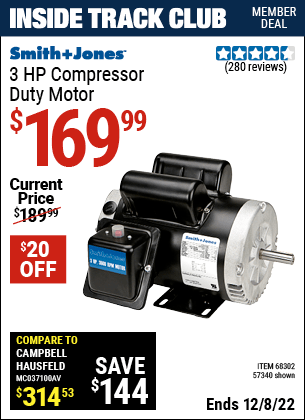 Inside Track Club members can buy the SMITH + JONES 3 HP Compressor Duty Motor (Item 57340/68302) for $169.99, valid through 12/8/2022.