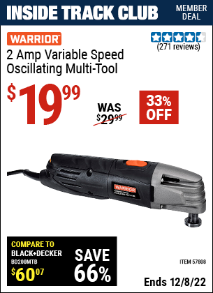 Inside Track Club members can buy the WARRIOR 2 Amp Variable Speed Oscillating Multi-Tool (Item 57808) for $19.99, valid through 12/8/2022.