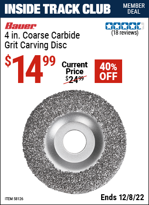 Inside Track Club members can buy the BAUER Coarse Carbide Carving Disc with 7/8 in. Arbor (Item 58126) for $14.99, valid through 12/8/2022.
