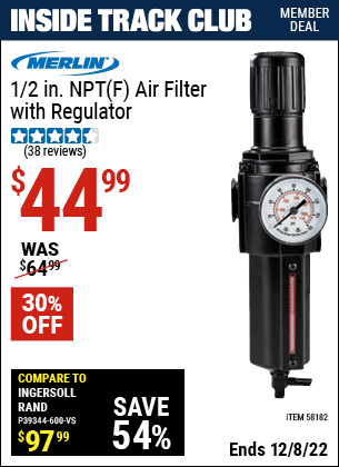 Inside Track Club members can buy the MERLIN 1/2 In. NPT(F) Air Filter With Regulator (Item 58182) for $44.99, valid through 12/8/2022.