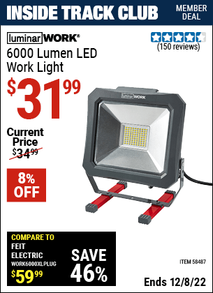 Inside Track Club members can buy the LUMINAR WORK 6000 Lumen LED Work Light (Item 58487) for $31.99, valid through 12/8/2022.