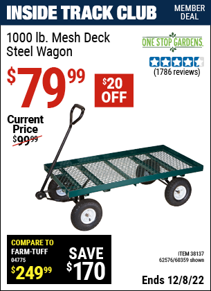 Inside Track Club members can buy the ONE STOP GARDENS 1000 Lb. Mesh Deck Steel Wagon (Item 60359/38137/62576) for $79.99, valid through 12/8/2022.