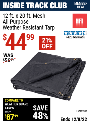 Inside Track Club members can buy the HFT 12 ft. x 19 ft. 6 in. Mesh All Purpose/Weather Resistant Tarp (Item 60584) for $44.99, valid through 12/8/2022.