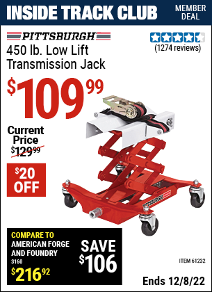 Inside Track Club members can buy the PITTSBURGH AUTOMOTIVE 450 lbs. Low Lift Transmission Jack (Item 61232) for $109.99, valid through 12/8/2022.