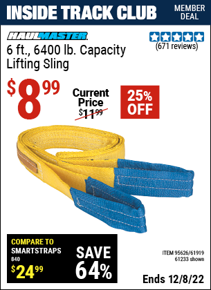 Inside Track Club members can buy the HAUL-MASTER 6 ft. 6400 lbs. Capacity Lifting Sling (Item 61233/95626/61919) for $8.99, valid through 12/8/2022.