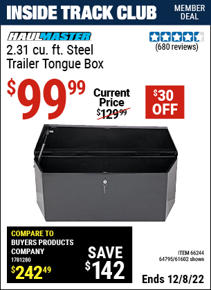Inside Track Club members can buy the HAUL-MASTER 2.31 cu. ft. Steel Trailer Tongue Box (Item 61602/66244/64795) for $99.99, valid through 12/8/2022.