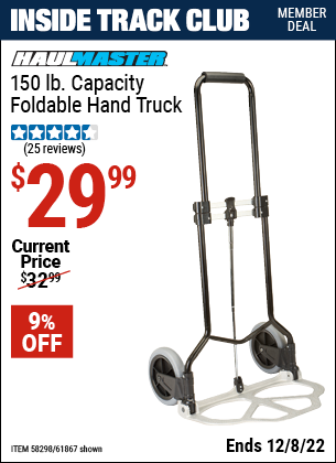 Inside Track Club members can buy the HAUL-MASTER 150 Lbs. Capacity Foldable Hand Truck (Item 61867/58298) for $29.99, valid through 12/8/2022.