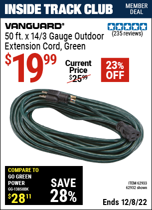 Inside Track Club members can buy the VANGUARD 50 ft. x 14 Gauge Green Outdoor Extension Cord (Item 62932/62933) for $19.99, valid through 12/8/2022.