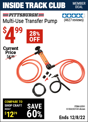 Inside Track Club members can buy the PITTSBURGH AUTOMOTIVE Multi-Use Transfer Pump (Item 63144/61364/63591) for $4.99, valid through 12/8/2022.