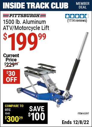 Inside Track Club members can buy the PITTSBURGH AUTOMOTIVE 1500 lb. Capacity ATV / Motorcycle Lift (Item 63397) for $199.99, valid through 12/8/2022.