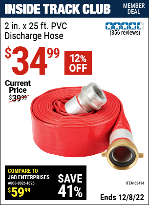Inside Track Club members can buy the 2 in. x 25 ft. PVC Discharge Hose (Item 63414) for $34.99, valid through 12/8/2022.