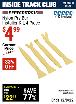 Inside Track Club members can buy the PITTSBURGH AUTOMOTIVE Nylon Pry Bar Installer Kit 4 Pc. (Item 63594/69668) for $4.99, valid through 12/8/2022.