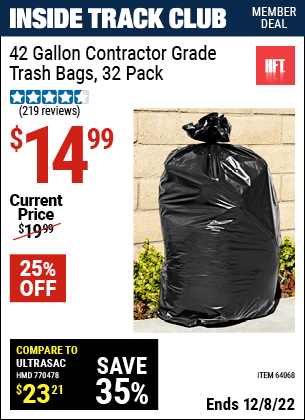 Inside Track Club members can buy the HFT 42 gal. Contractor Grade Trash Bags 32 Pk. (Item 64068) for $14.99, valid through 12/8/2022.